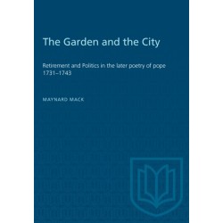 The Garden and the City: Retirement and Politics in the Later Poetry of Pope 1731-1743