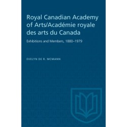 Royal Canadian Academy of Arts/Academie Royale Des Arts Du Canada: Exhibitions and Members, 1880-1979