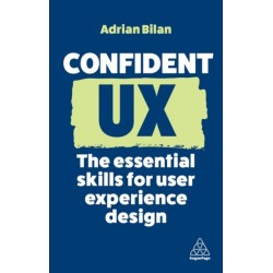 Confident UX: The Essential Skills for User Experience Design