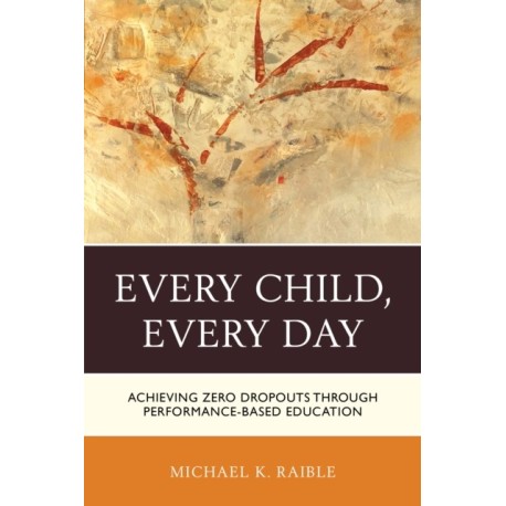Every Child, Every Day: Achieving Zero Dropouts through Performance-Based Education