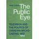 The Public Eye: Television and the Politics of Canadian Broadcasting, 1952-1968