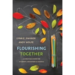 Flourishing Together: A Christian Vision for Students, Educators, and Schools