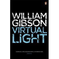 Virtual Light: A biting tehno-thriller from the multi-million copy bestselling author of Neuromancer
