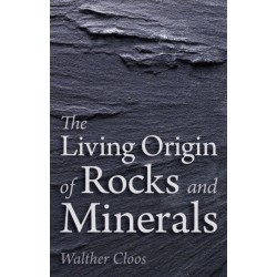 The Living Origin of Rocks and Minerals