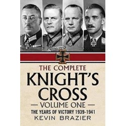 The Complete Knight's Cross: The Years of Victory 1939-1941