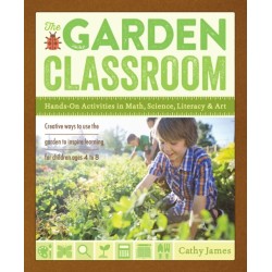 The Garden Classroom: Hands-On Activities in Math, Science, Literacy, and Art