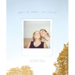 Don't Go Where I Can't Follow