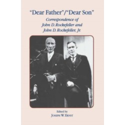 Dear Father, Dear Son: Correspondence of John D. Rockefeller and Jr.