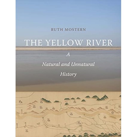 The Yellow River: A Natural and Unnatural History