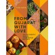 From Gujarat With Love: 100 Authentic Indian Vegetarian Recipes