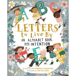 Letters to Live By: An Alphabet Book with Intention