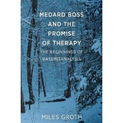 Medard Boss and the Promise of Therapy: The Beginnings of Daseinsanalysis