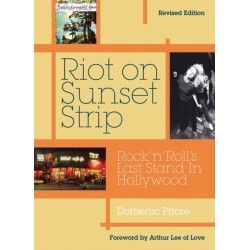 Riot On Sunset Strip: Rock 'n' roll's Last Stand In Hollywood (Revised Edition)