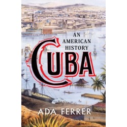 Cuba (Winner of the Pulitzer Prize): An American History