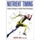 Nutrient Timing: Fueling Strategies to Unlock Peak Performance