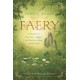 Faery: A Guide to the Lore, Magic and World of the Good Folk