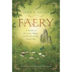 Faery: A Guide to the Lore, Magic and World of the Good Folk