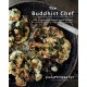 The Buddhist Chef: 100 Simple, Feel-Good Vegan Recipes