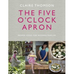 The Five O'Clock Apron: Proper Food for Modern Families