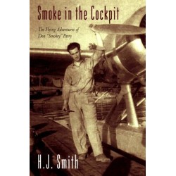 Smoke in the Cockpit: The Flying Adventures of Don "Smokey" Patry