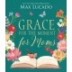 Grace for the Moment for Moms: Inspirational Thoughts of Encouragement and Appreciation for Moms (A 50-Day Devotional) – The Perfect Christian Gifts for Women
