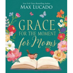 Grace for the Moment for Moms: Inspirational Thoughts of Encouragement and Appreciation for Moms (A 50-Day Devotional) – The Perfect Christian Gifts for Women