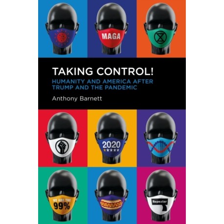 The Taking Control!: Humanity and America after Trump and the Pandemic