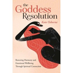 The Goddess Resolution: Restoring Harmony and Emotional Wellbeing Through Spiritual Connection