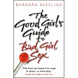The Good Girl's Guide To Bad Girl Sex
