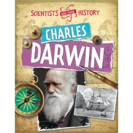 Scientists Who Made History: Charles Darwin
