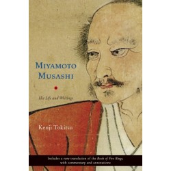 Miyamoto Musashi: His Life and Writings