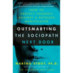 Outsmarting the Sociopath Next Door: How to Protect Yourself Against a Ruthless Manipulator