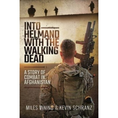 Into Helmand with the Walking Dead: A Story of Combat in Afghanistan