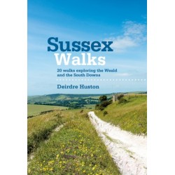 Sussex Walks: 20 walks exploring the Weald and the South Downs