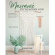 Macrame for the Modern Home: 16 Stunning Projects Using Simple Knots and Natural Dyes