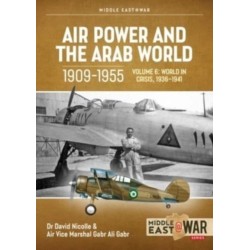 Air Power and the Arab World 1909-1955: Volume 6 - The World Crisis 1939 - March 1941