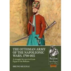 The The Ottoman Army of the Napoleonic Wars, 1784-1815: A struggle for survival from Egypt to the Balkans