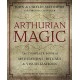 Arthurian Magic: The Complete Book of Meditations, Rituals and Visualizations