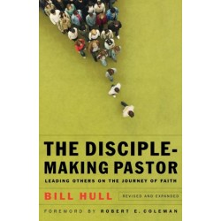 The Disciple–Making Pastor – Leading Others on the Journey of Faith: Leading Others on the Journey of Faith