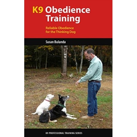 K9 Obedience Training: Reliable Obedience for The Thinking Dog