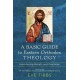 A Basic Guide to Eastern Orthodox Theology – Introducing Beliefs and Practices: Introducing Beliefs and Practices