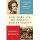 Karl Marx and the Birth of Modern Society: The Life of Marx and the Development of His Work
