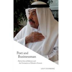 Poet and Businessman: Abd al-Aziz al-Babtain and the Formation of Modern Kuwait