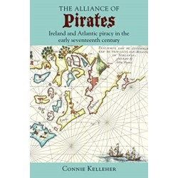 The Alliance of Pirates: Ireland and Atlantic Piracy in the Early Seventeenth Century