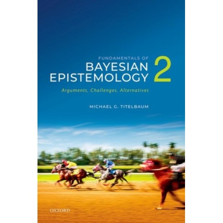 Fundamentals of Bayesian Epistemology 2: Arguments, Challenges, Alternatives