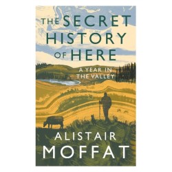 The Secret History of Here: A Year in the Valley