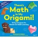 There's Math in My Origami!: 35 Fun Projects for Hands-On Math Learning