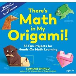 There's Math in My Origami!: 35 Fun Projects for Hands-On Math Learning