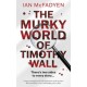 The Murky World of Timothy Wall