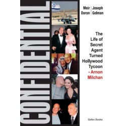 Confidential: The Life of Secret Agent Turned Hollywood Tycoon - Arnon Milchan